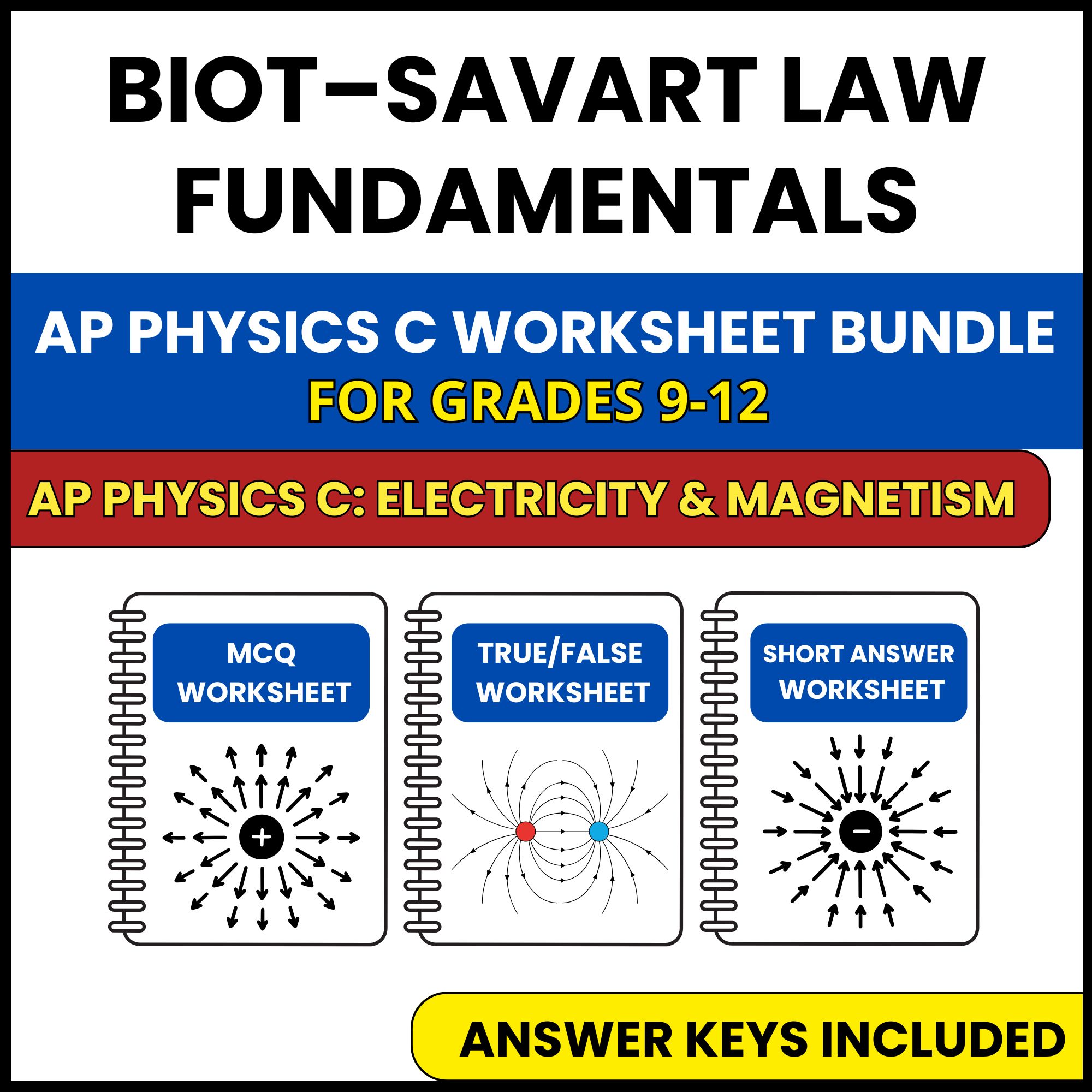 AP Physics C E&M | Biot Savart Law Fundamentals | 3 Worksheets | Grade 9-12