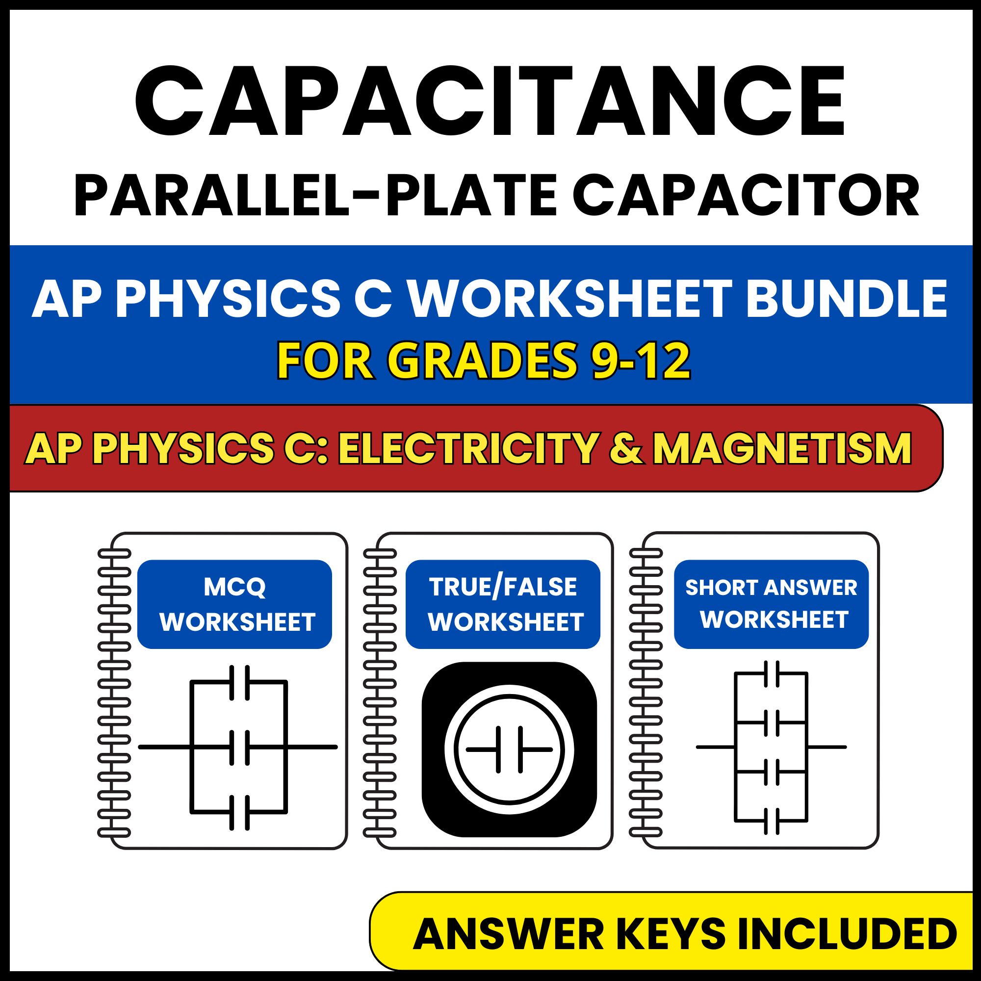 AP Physics C E&M | Capacitance Parallel Plate | 3 Worksheets | Grade 9-12