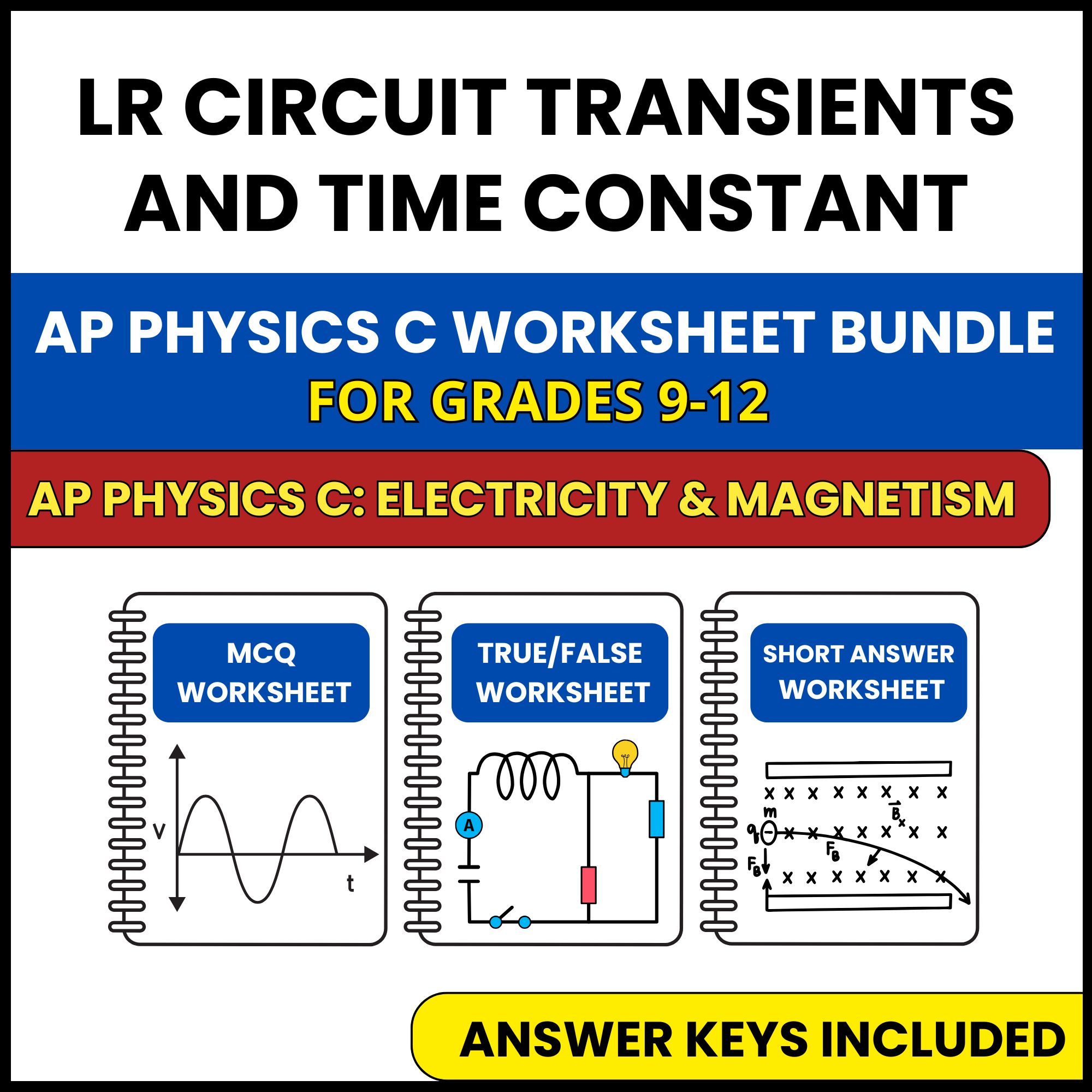 AP Physics C E&M | LR Circuit Transients and Time | 3 Worksheets | Grade 9-12