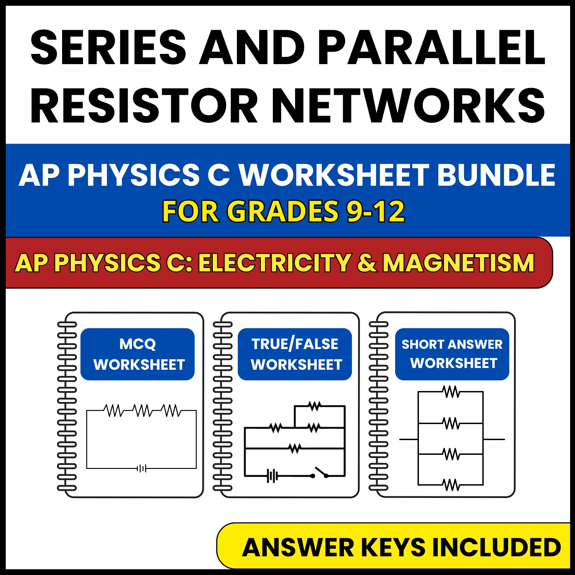 AP Physics C E&M | Series and Parallel Resistor | 3 Worksheets | Grade 9-12