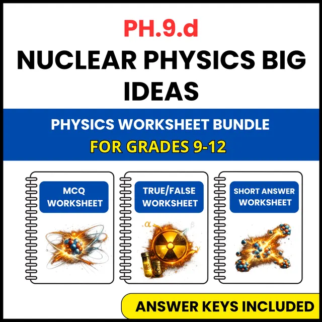 VA SOL Physics | Nuclear Physics Big Ideas | 3 Worksheets | Grade 9-12
