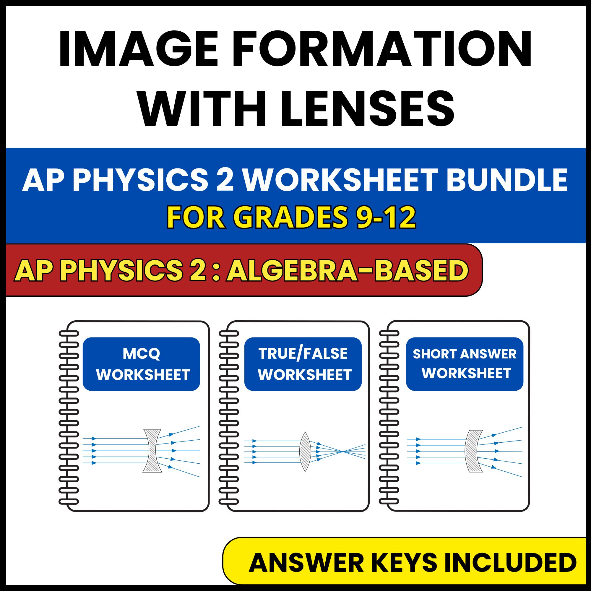 AP Physics 2 | Image Formation with Lenses | 3 Worksheets | Grade 9-12