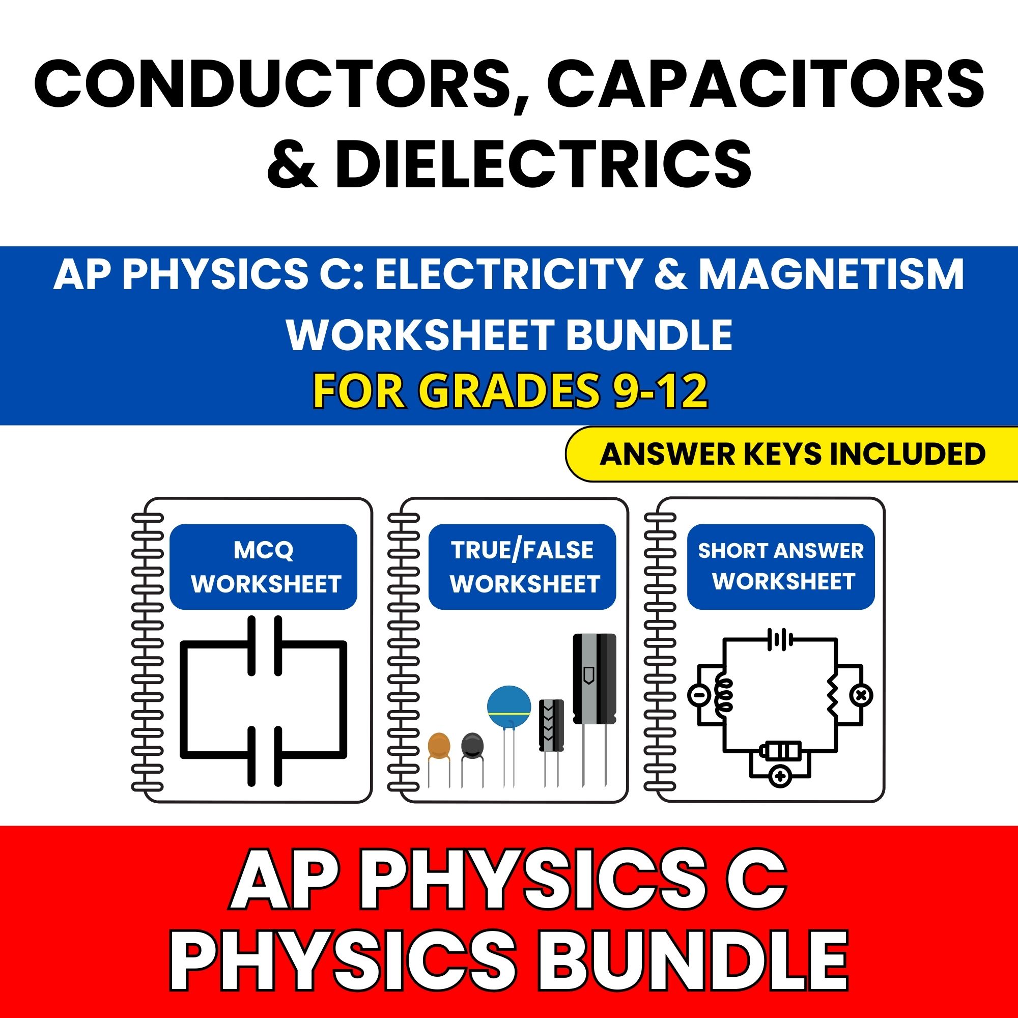 AP Physics C E&M | Conductors, Capacitors | 30 Worksheets BUNDLE | Grade 9-12