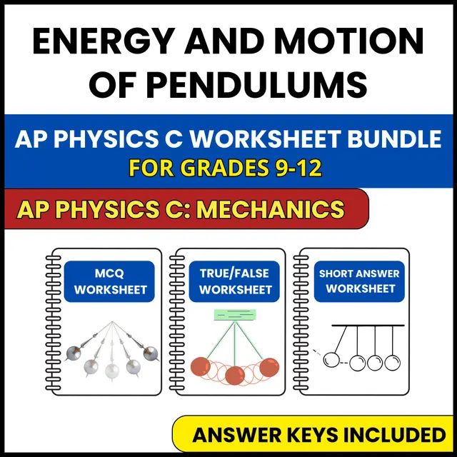 AP Physics C Mech | Energy and Motion of Pendulums | 3 Worksheets | Grade 9-12