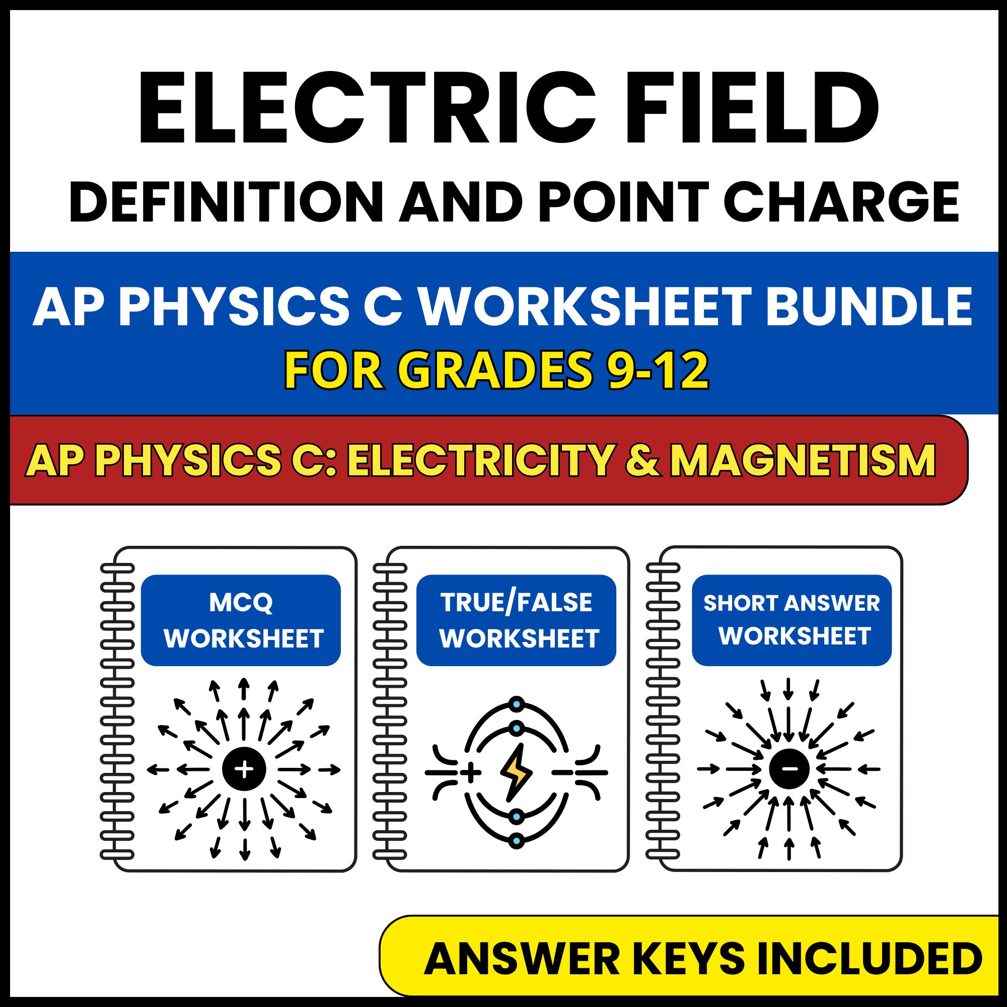 AP Physics C E&M | Electric Field Definition | 3 Worksheets | Grade 9-12