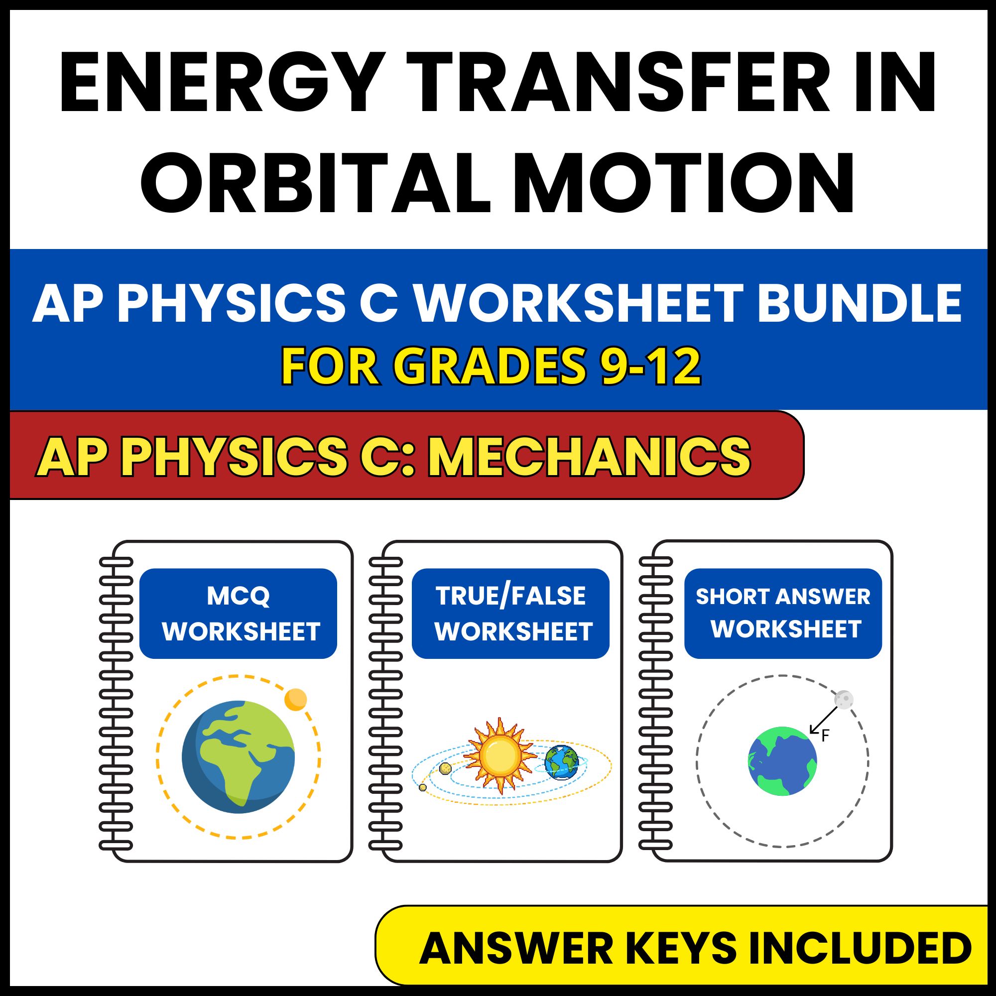 AP Physics C Mech | Energy Transfer in Orbital | 3 Worksheets | Grade 9-12
