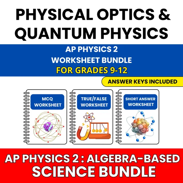AP Physics 2 | Physical Optics and Quantum | 30 Worksheets BUNDLE | Grade 9-12