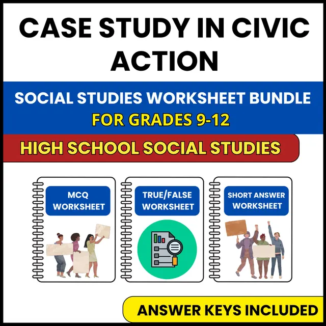 HS Social Studies | Case Study in Civic Action | 3 Worksheets | Grade 9-12