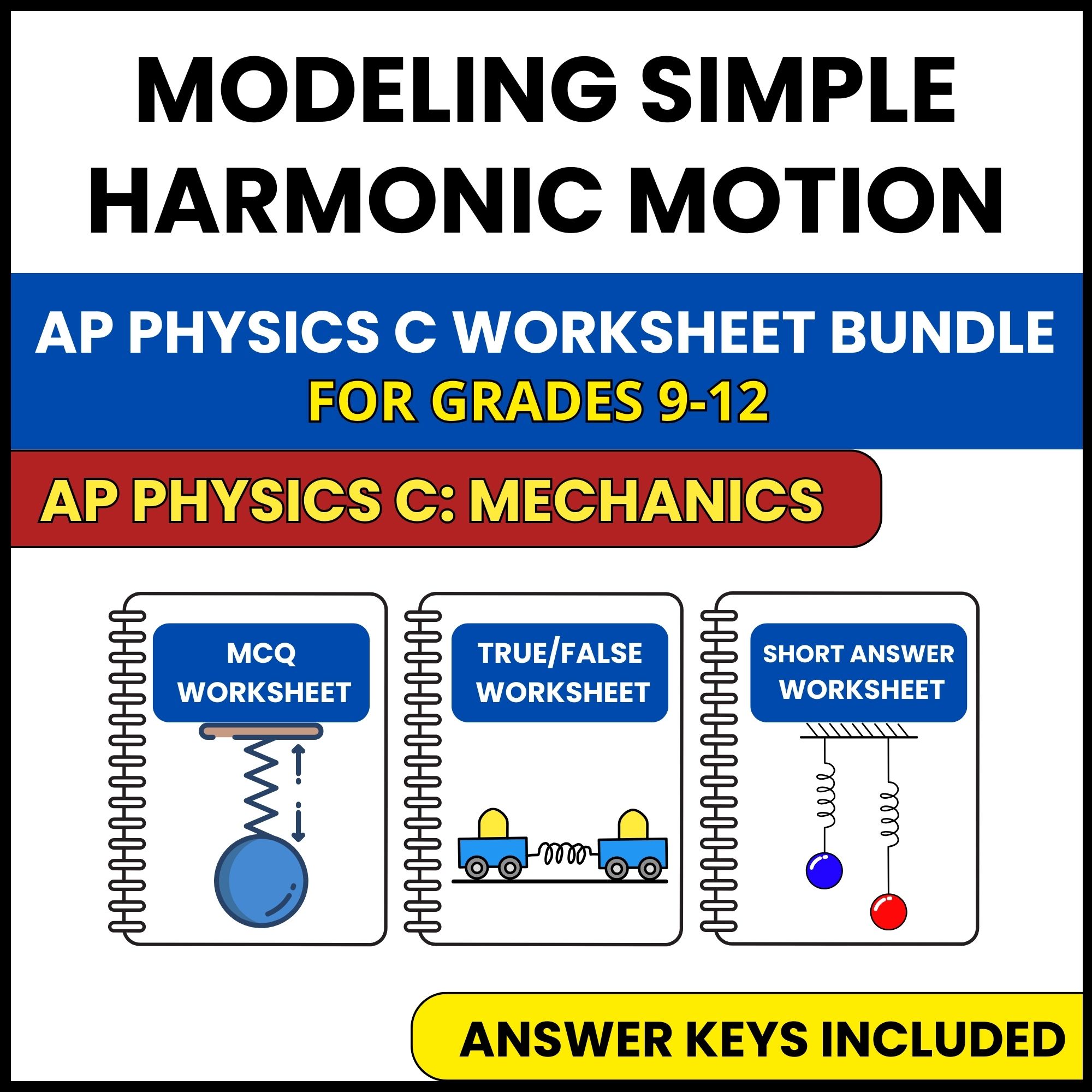 AP Physics C Mech | Modeling Simple Harmonic Motion | 3 Worksheets | Grade 9-12