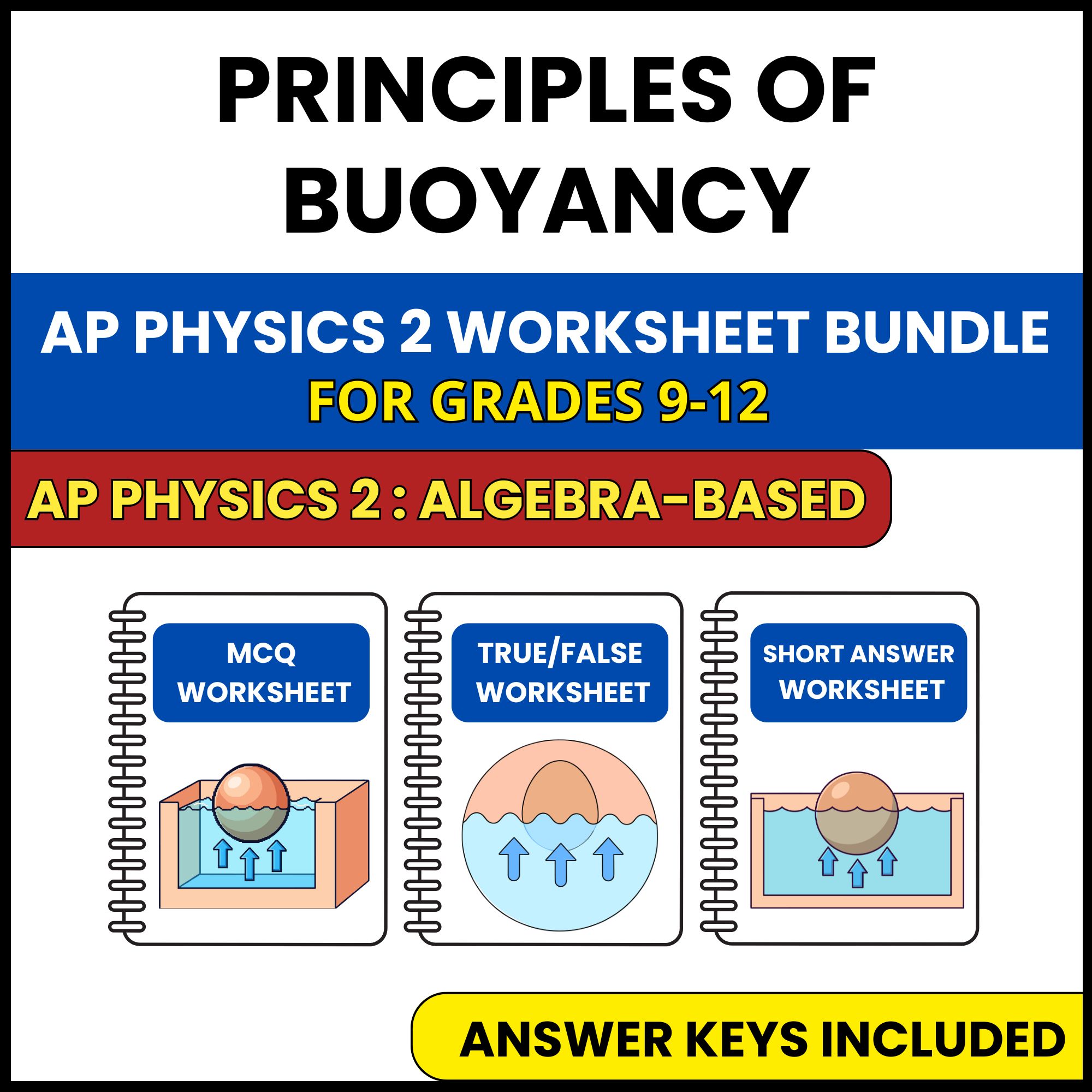 AP Physics 2 | Principles of Buoyancy | 3 Worksheets | Grade 9-12