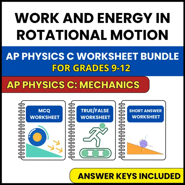 AP Physics C Mech | Work and Energy in Rotational | 3 Worksheets | Grade 9-12