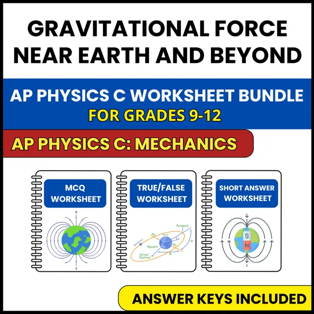 AP Physics C Mech | Gravitational Force Near Earth | 3 Worksheets | Grade 9-12