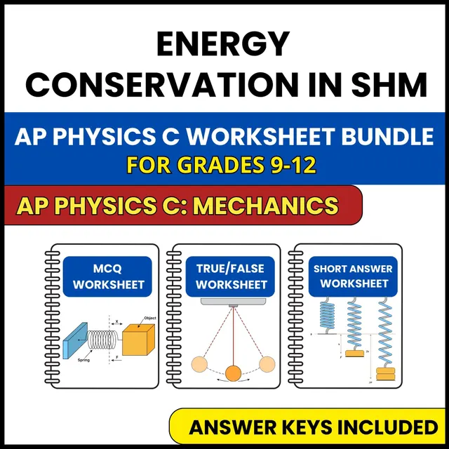 AP Physics C Mech | Energy Conservation in SHM | 3 Worksheets | Grade 9-12