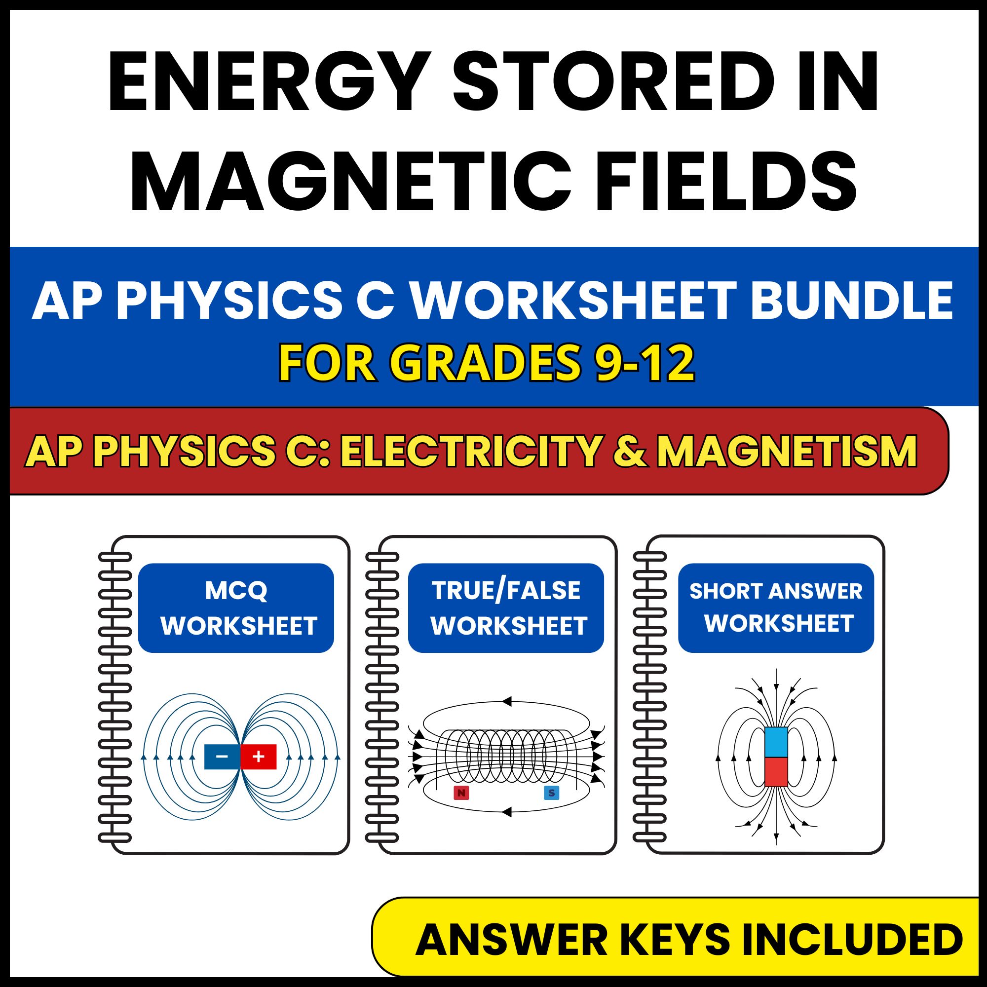 AP Physics C E&M | Energy Stored in Magnetic Fields | 3 Worksheets | Grade 9-12