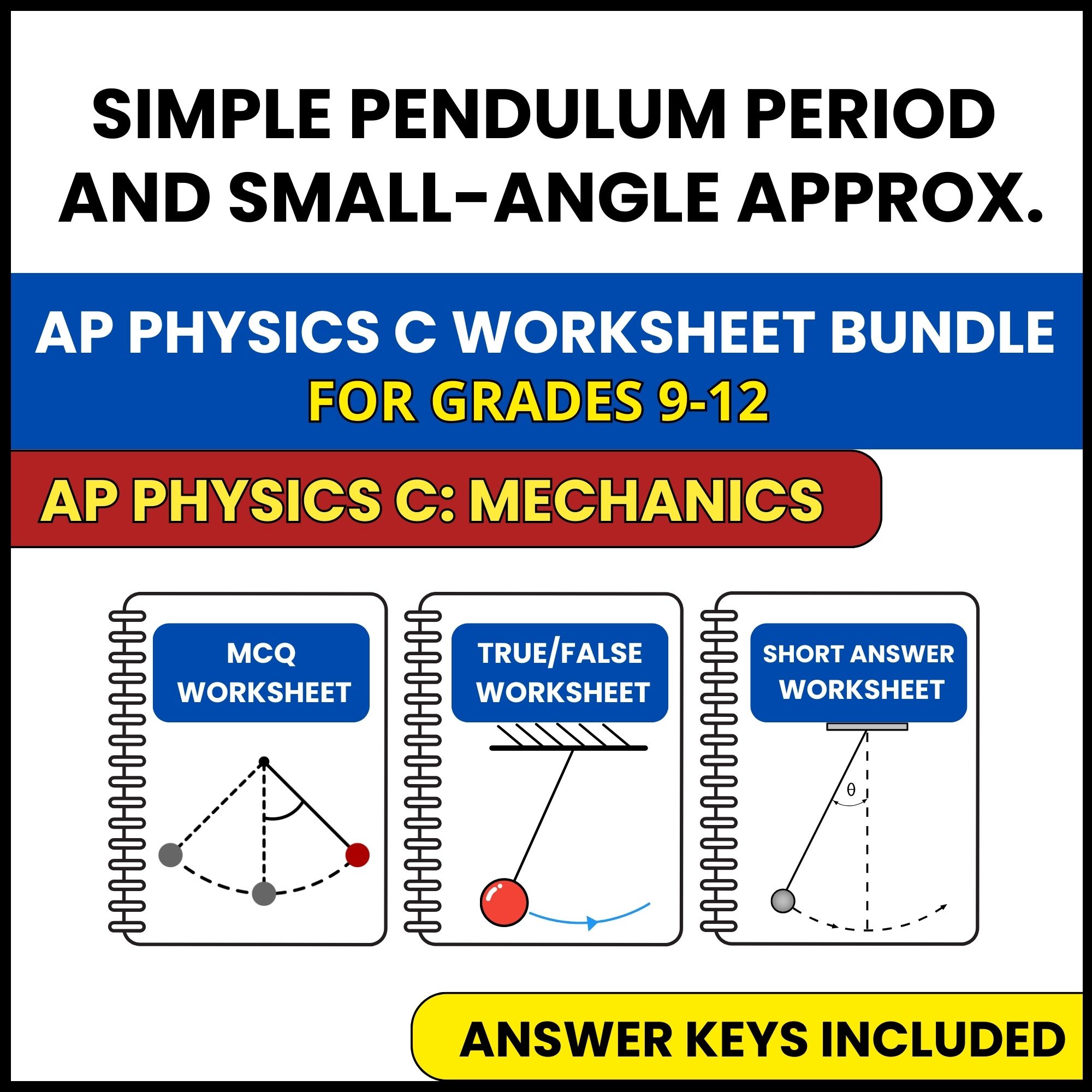 AP Physics C Mech | Simple Pendulum Period and Small | 3 Worksheets | Grade 9-12