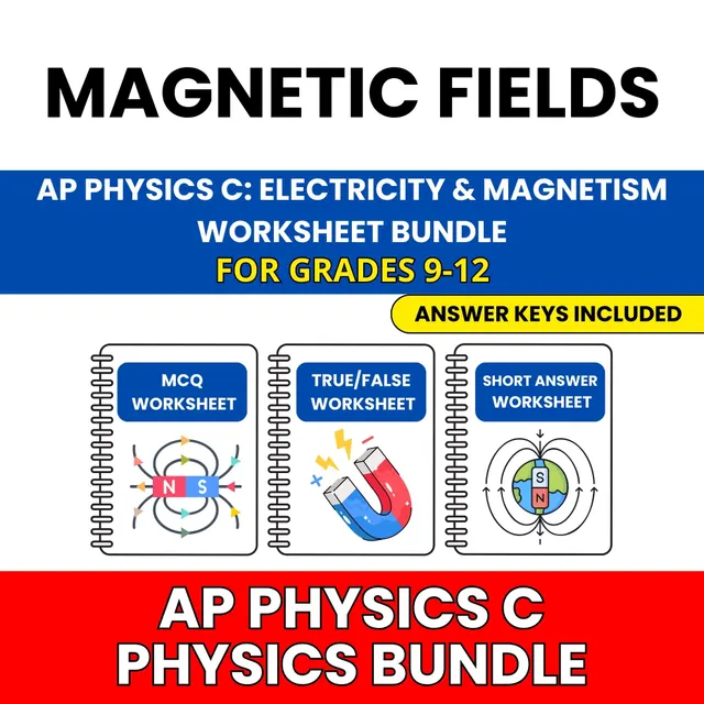 AP Physics C E&M | Magnetic Fields | 30 Worksheets BUNDLE | Grade 9-12