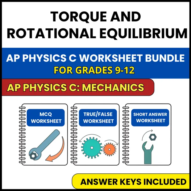 AP Physics C Mech | Torque and Rotational | 3 Worksheets | Grade 9-12