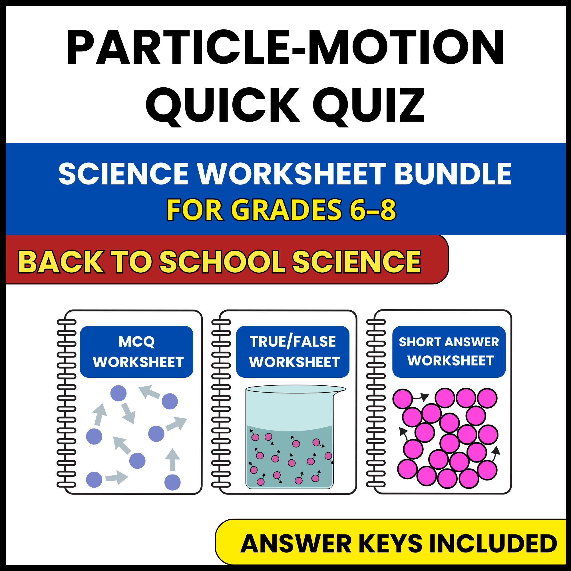 Back to School | Particle Motion Quick Quiz | 3 Worksheets | Grade 6-8